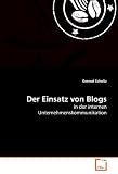 Der Einsatz von Blogs: in der internen Unternehmenskommunikation