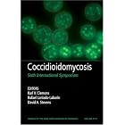 Coccidioidomycosis: Sixth International Symposium (Annals of the New York Academy of... by Karl V. Clemons, Rafael Laniado, David Stevens, and John N. Galgiani