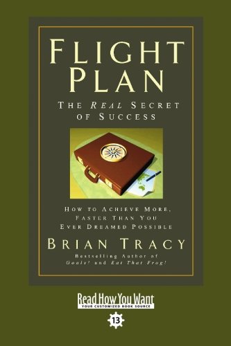 Flight Plan (Easyread Comfort Edition): How to Achieve More, Faster Than You Ever Dreamed Possible