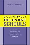 CULTURALLY RELEVANT SCHOOLS Creating Positive Workplace Relationships and Preventing Intergroup Differences