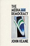 The Media and Democracy John Keane