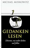 Gedanken lesen: Erkennen, was andere denken und f�hlen - Michael Moskowitz