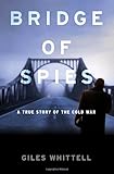 Bridge of spies : a true story of the Cold War