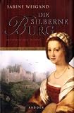 Die silberne Burg: Historischer Roman - Sabine Weigand