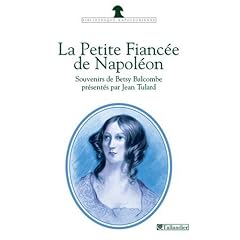 La petite fianc�e de Napol�on : Souvenirs de Betsy Balcombe � Sainte-H�l�ne (1815-1818)