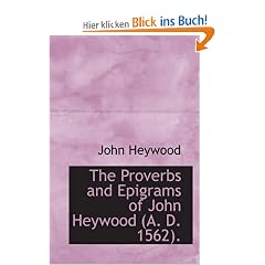 The Proverbs and Epigrams of John Heywood (A. D. 1562).
