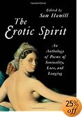 The Erotic Spirit: An Anthology of Poems of Sensuality, Love and Longing