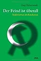 Der Feind ist u?berall : Stalinismus im Kaukasus