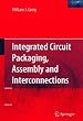 Integrated Circuit Packaging, Assembly and Interconnections (Springer Series in Advanced Microelectronics)