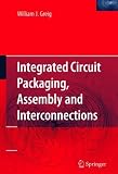 Integrated Circuit Packaging, Assembly and Interconnections (Springer Series in Advanced Microelectronics)