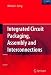 Integrated Circuit Packaging, Assembly and Interconnections (Springer Series in Advanced Microelectronics)