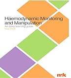 Haemodynamic monitoring and manipulation : an easy learning guide