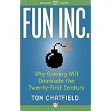 Fun Inc.: Why Gaming Will Dominate the Twenty-First Century
