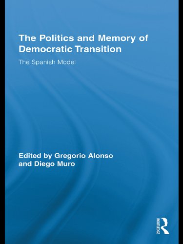 The Politics and Memory of Democratic Transition: The Spanish Model (Routledge/Canada Blanch Studies on Contemporary Spain)