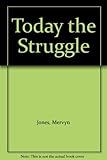 Today the struggle