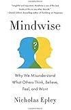 Mindwise: Why We Misunderstand What Others Think, Believe, Feel, and Want