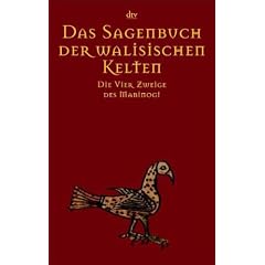 Das Sagenbuch der walisischen Kelten: Die Vier Zweige des Mabinogi
