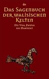 Das Sagenbuch der walisischen Kelten: Die Vier Zweige des Mabinogi
