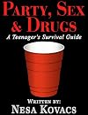 Party, Sex & Drugs A Teenager's Survival Guide