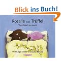 Rosalie liebt Tr�ffel - Tr�ffel liebt Rosalie: Vom Gl�ck zu zweit