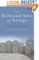 The Holocaust Sites of Europe: An Historical Guide