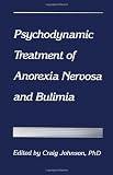 Psychodynamic Treatment of Anorexia Nervosa and Bulimia