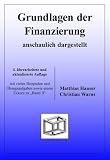 Grundlagen der Finanzierung - anschaulich dargestellt: mit vielen Beispielen und Übungsaufgaben sowie einem Exkurs zu Basel II