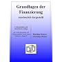 Grundlagen der Finanzierung - anschaulich dargestellt: mit vielen Beispielen und �bungsaufgaben sowie einem Exkurs zu "Basel II"