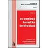 Die emotionale Konstruktion der Wirklichkeit: Beitr�ge zu einer emotionsp�dagogischen Erwachsenenbildung