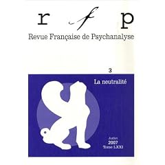 Revue Fran�aise de Psychanalyse, N� 3, juillet 2007 : La neutralit�
