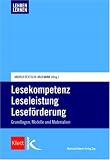 Lesekompetenz - Leseleistung - Leseförderung: Grundlagen, Modelle und Materialien