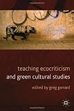 Teaching Ecocriticism and Green Cultural Studies