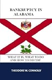 Bankruptcy in Alabama: What it is, What to Do, and How to Decide (What is Bankruptcy)