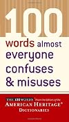 100 Words Almost Everyone Confuses and Misuses (The 100 Words)