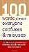 100 Words Almost Everyone Confuses and Misuses