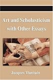 Art and Scholasticism with Other Essays