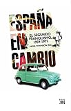 Espana en cambio: El segundo franquismo, 1959-1975 (Spanish Edition)