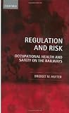 Regulation and Risk: Occupational Health and Safety on the Railways