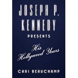 Joseph P. Kennedy Presents: His Hollywood Years