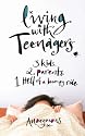 Living with Teenagers: 3 Kids, 2 Parents, 1 Hell of a Bumpy Ride