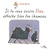 Si tu veux suivre Dieu, attache bien ton chameau