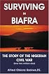 Surviving in Biafra: The Story of the Nigerian Civil War