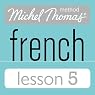 Michel Thomas Beginner French Lesson 5