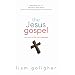 The Jesus Gospel: Recovering The Lost Message: Recovering the Lost Message