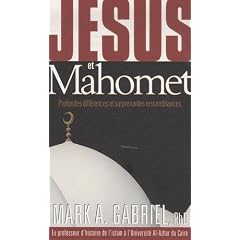 J�sus et Mahomet : Profondes diff�rences et surprenantes ressemblances