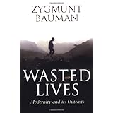 Wasted Lives: Modernity and Its Outcasts