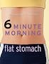Flat Stomach (6 Minute Morning)