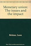 Monetary union : the issues and the impact