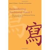 Remembering Traditional Hanzi: Book 1, How Not to Forget the Meaning and Writing of Chinese Characters