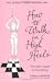How to Walk in High Heels: The Girl's Guide to Everything
